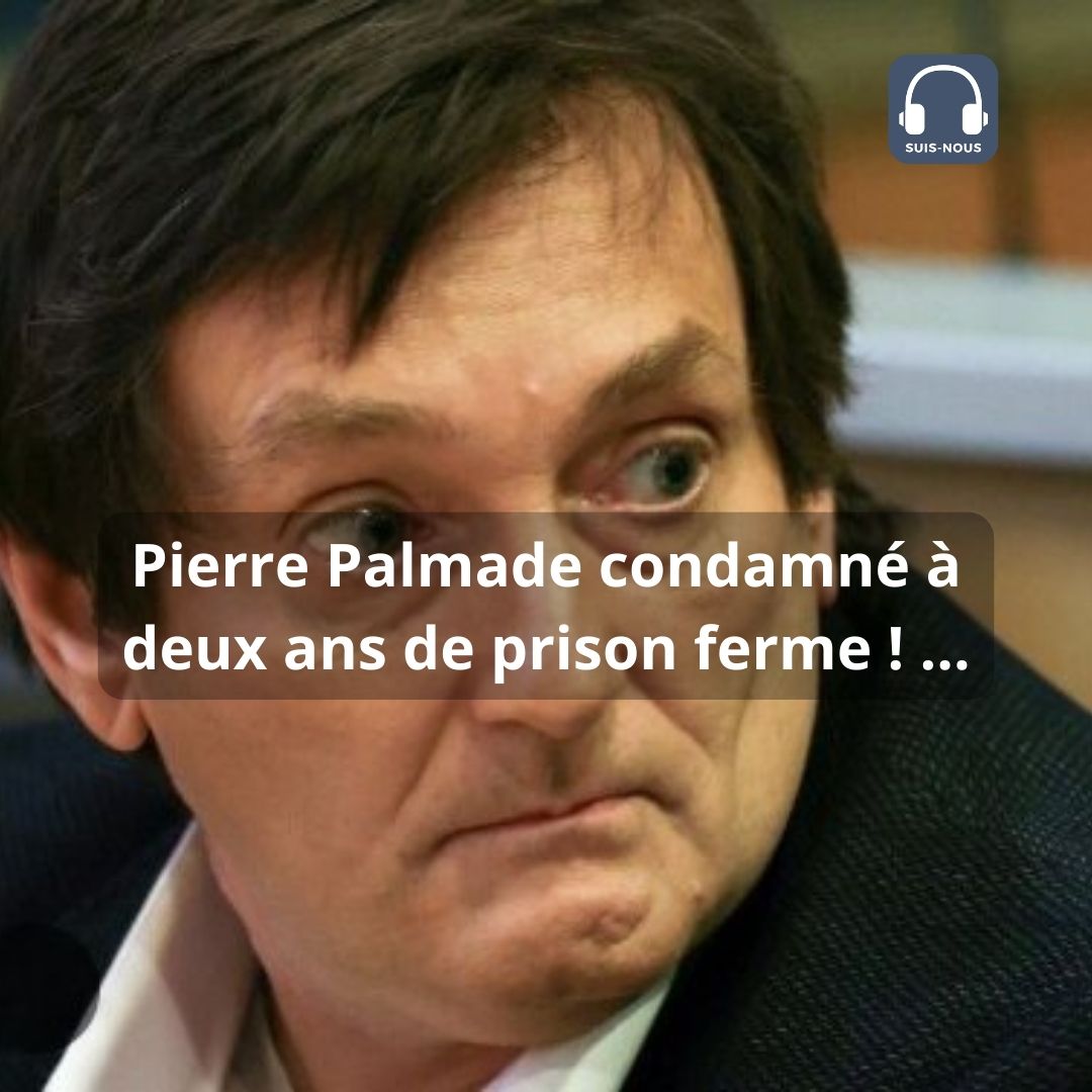 Pierre Palmade condamné à cinq ans de prison dont deux fermes Suis Nous