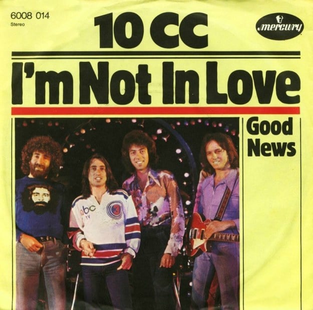 1975. 10cc "I'm Not In Love" - 10cc