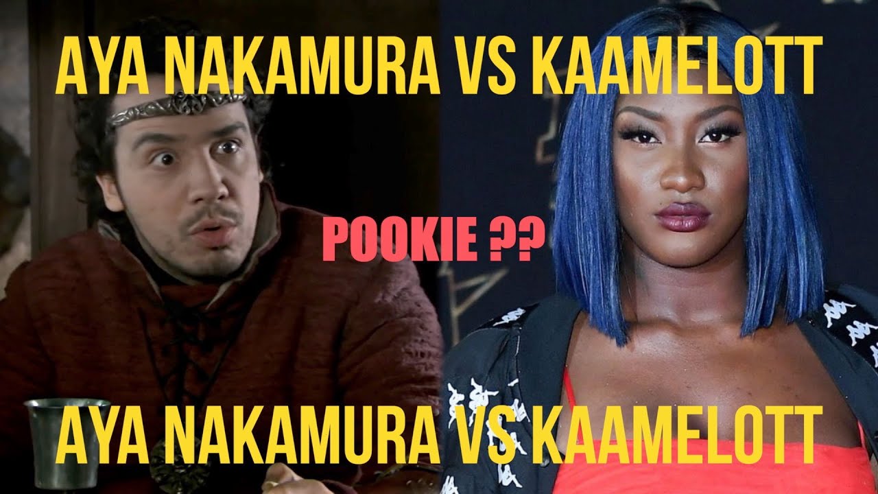 Aya Nakamura vs Kaamelott – POOKIE ??