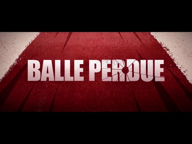 Pub Balle Perdue Le film Netflix juin 2020 - balle perdue le film