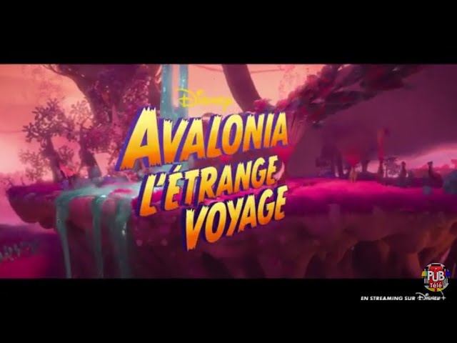 Pub Disney Avalonia l'étrange voyage 2022 - disney avalonia letrange voyage