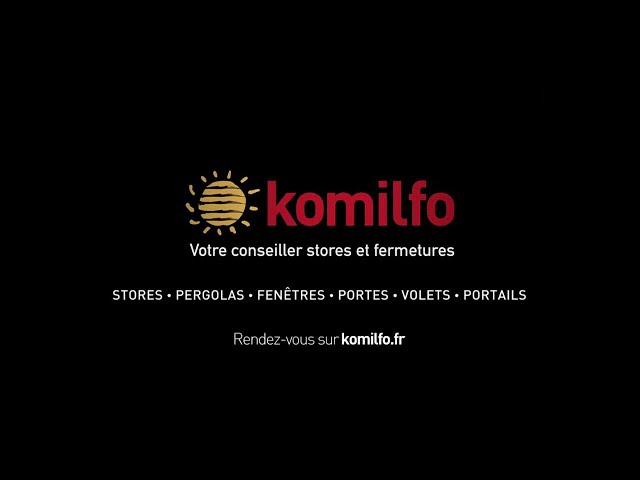 Pub Komilfo conseiller Stores et fermetures février 2020 - komilfo conseiller stores et fermetures