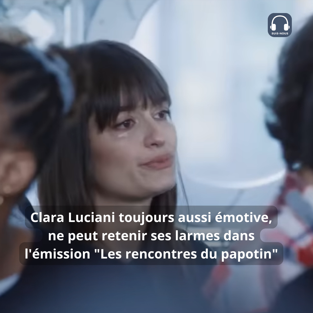 Clara Luciani toujours aussi émotive, ne peut retenir ses larmes dans l&rsquo;émission « Les rencontres du papotin »