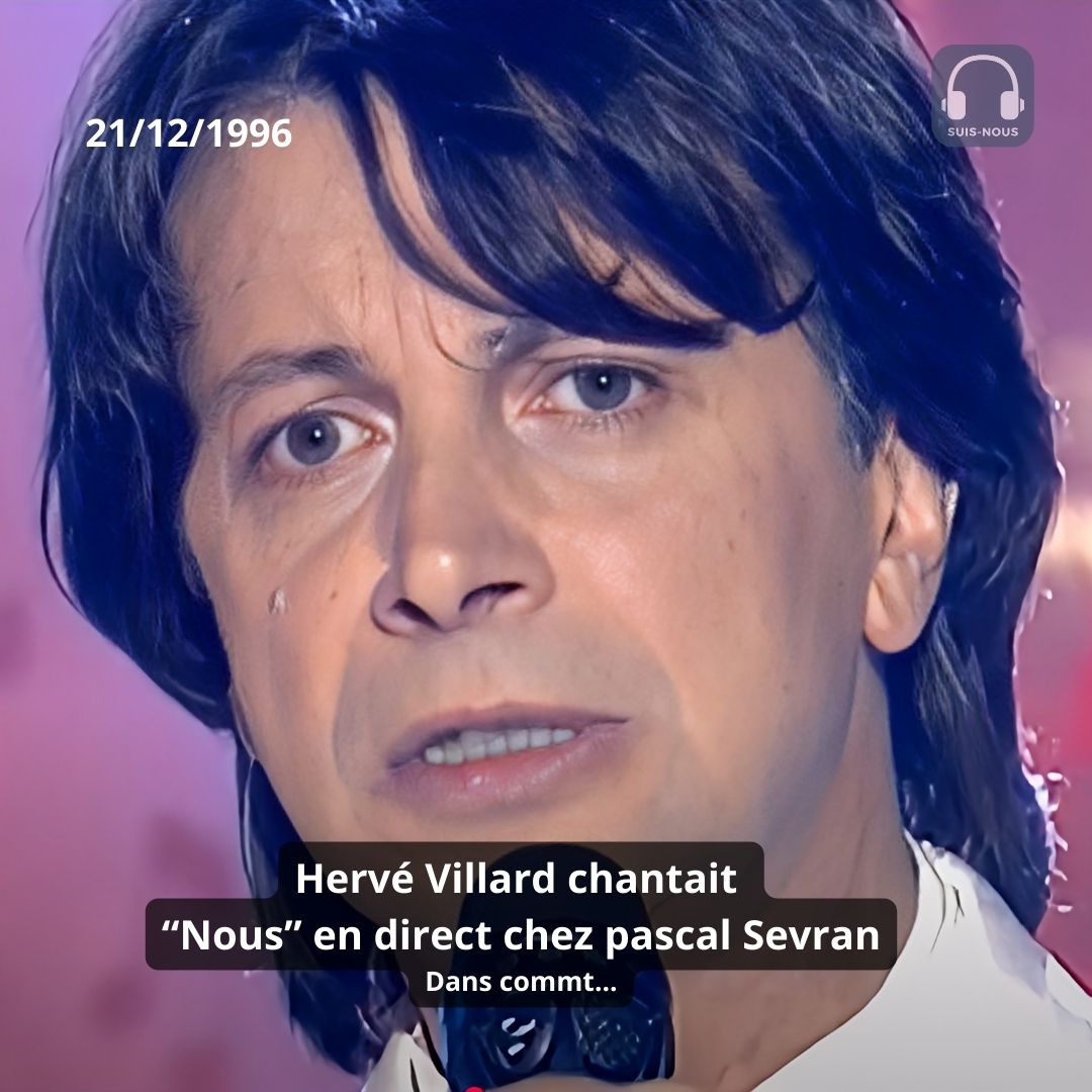 21 décembre 1996 : Hervé Villard chantait  » Nous » dans l&rsquo;émission « Surprise Party » de Pascal Sevran…