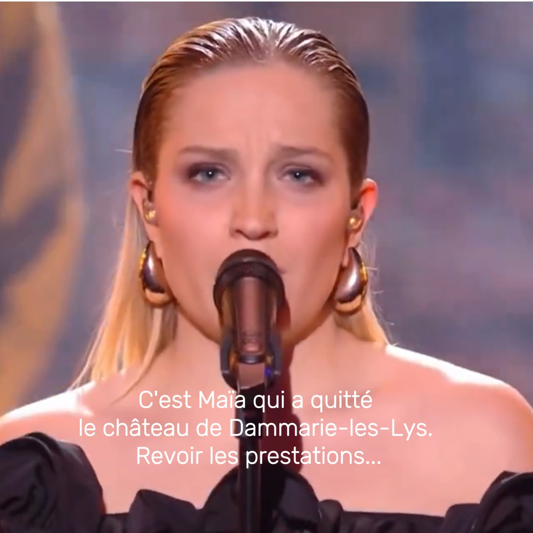 Star Academy : C&rsquo;est Maïa qui a quitté le château de Dammarie-les-Lys. Revoir les prestations…