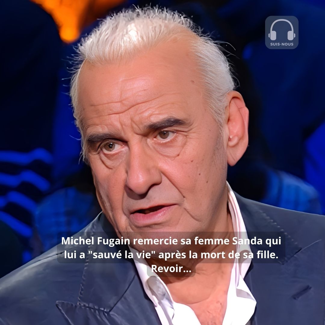 La boîte à secrets : Michel Fugain remercie sa femme Sanda qui lui a « sauvé la vie » après la mort de sa fille. Revoir…