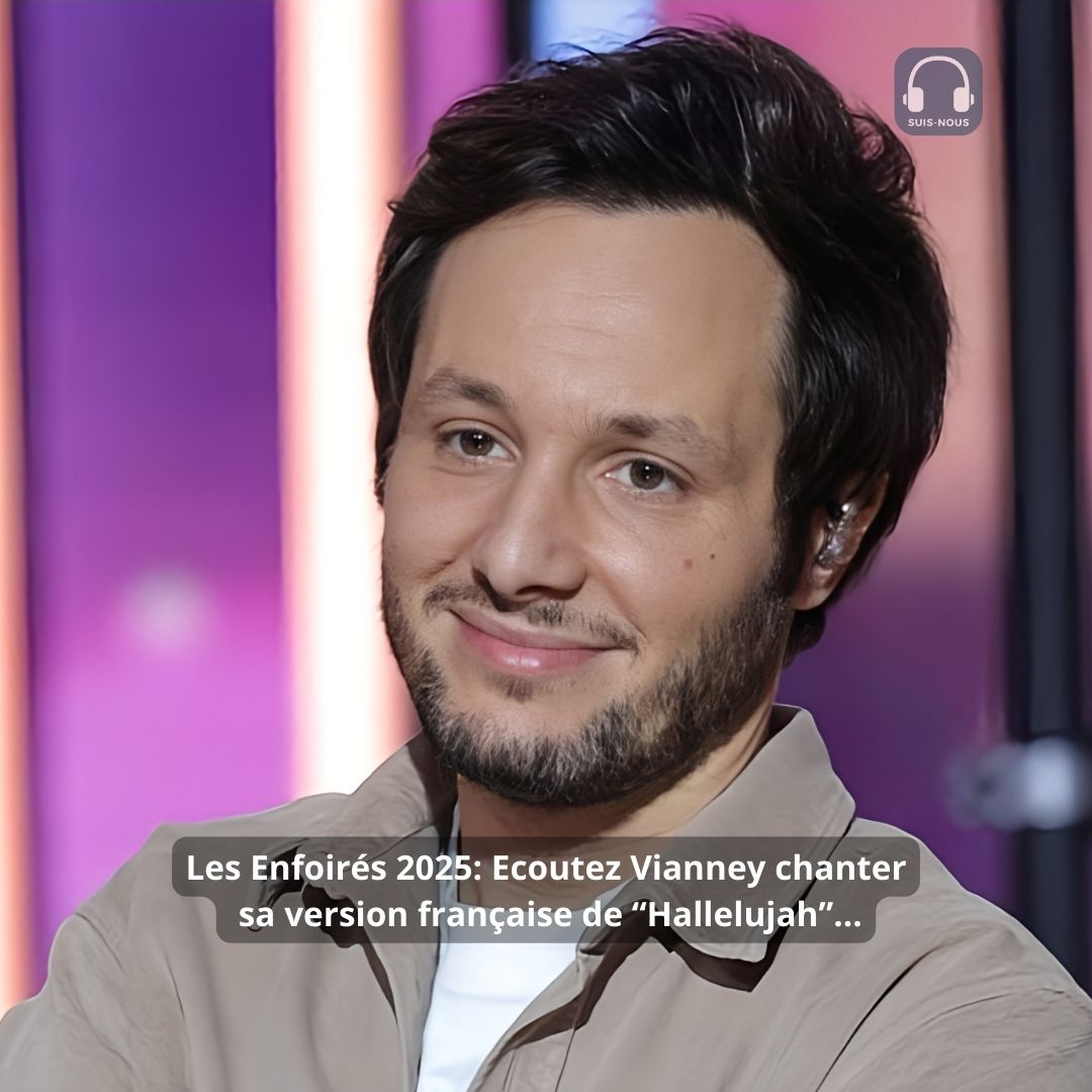 Les Enfoirés 2025 : Vianney, plâtré, chante sa version française de « Hallelujah »…