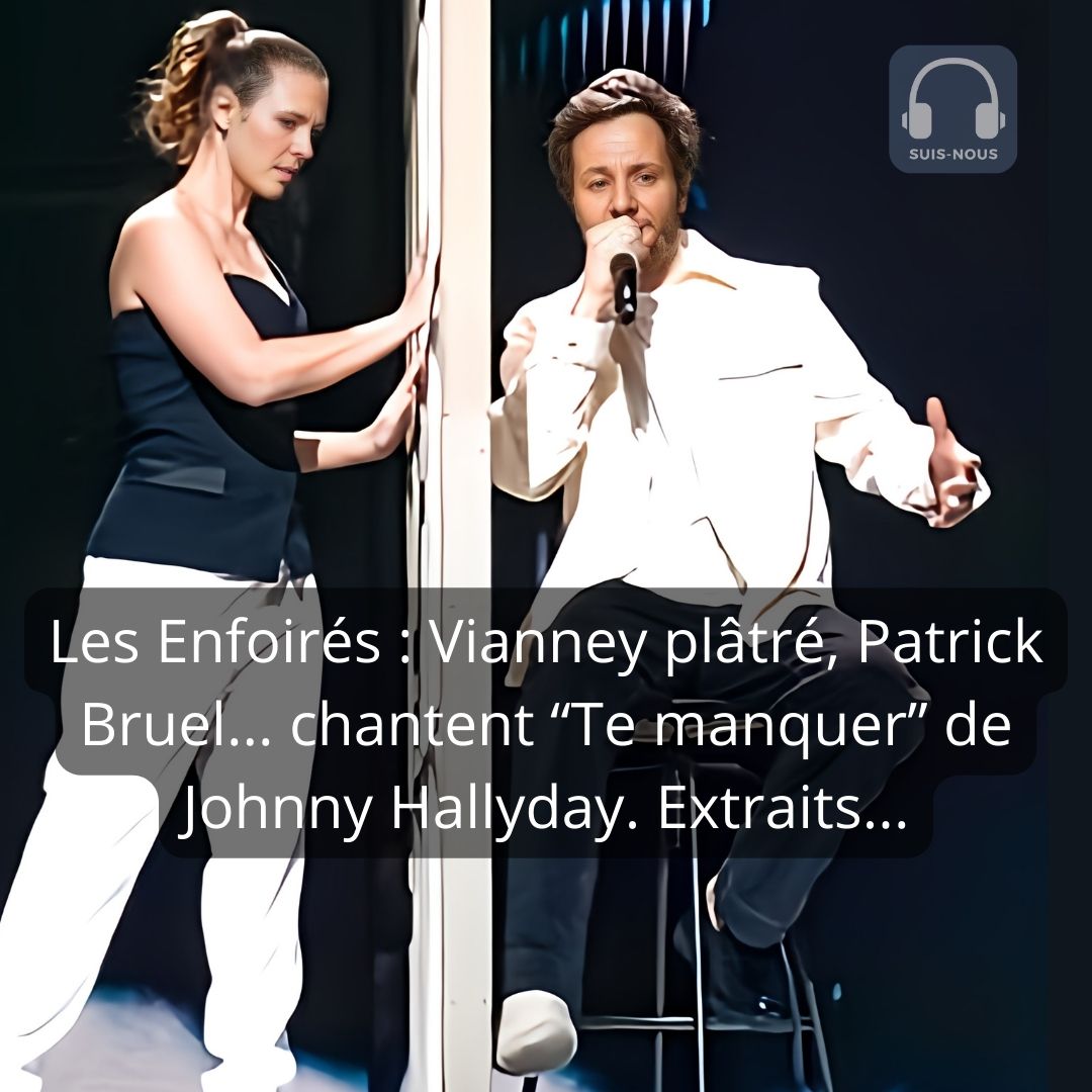 Les Enfoirés 2025: Patrick Bruel, Vianney, Kendji Girac, Christophe Maé, François-Xavier Demaison chantent « Te manquer » de Johnny Hallyday…