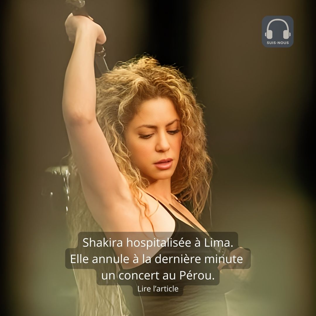 Shakira hospitalisée à Lima. Elle annule son concert à la dernière minute.