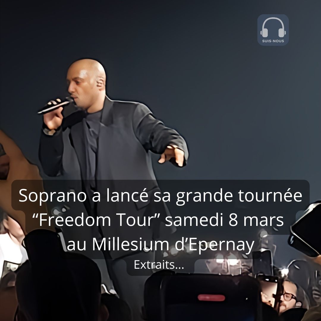 Soprano a lancé sa grande tournée « Freedom Tour » à Épernay samedi 8 mars dans une super ambiance.