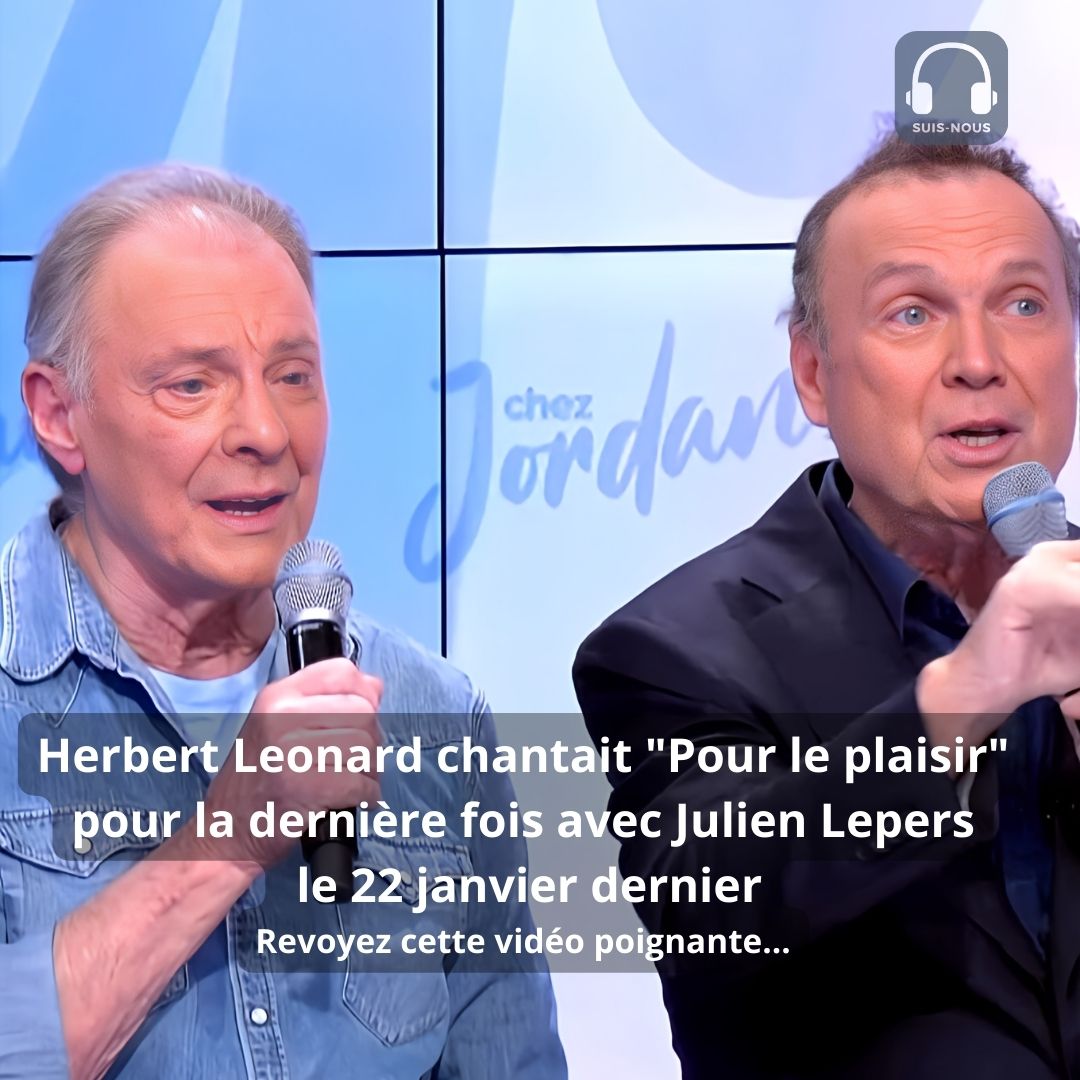 Vidéo poignante ! Herbert Leonard chantait « Pour le plaisir » avec Julien Lepers le 22 janvier dernier chez Jordan de Luxe.