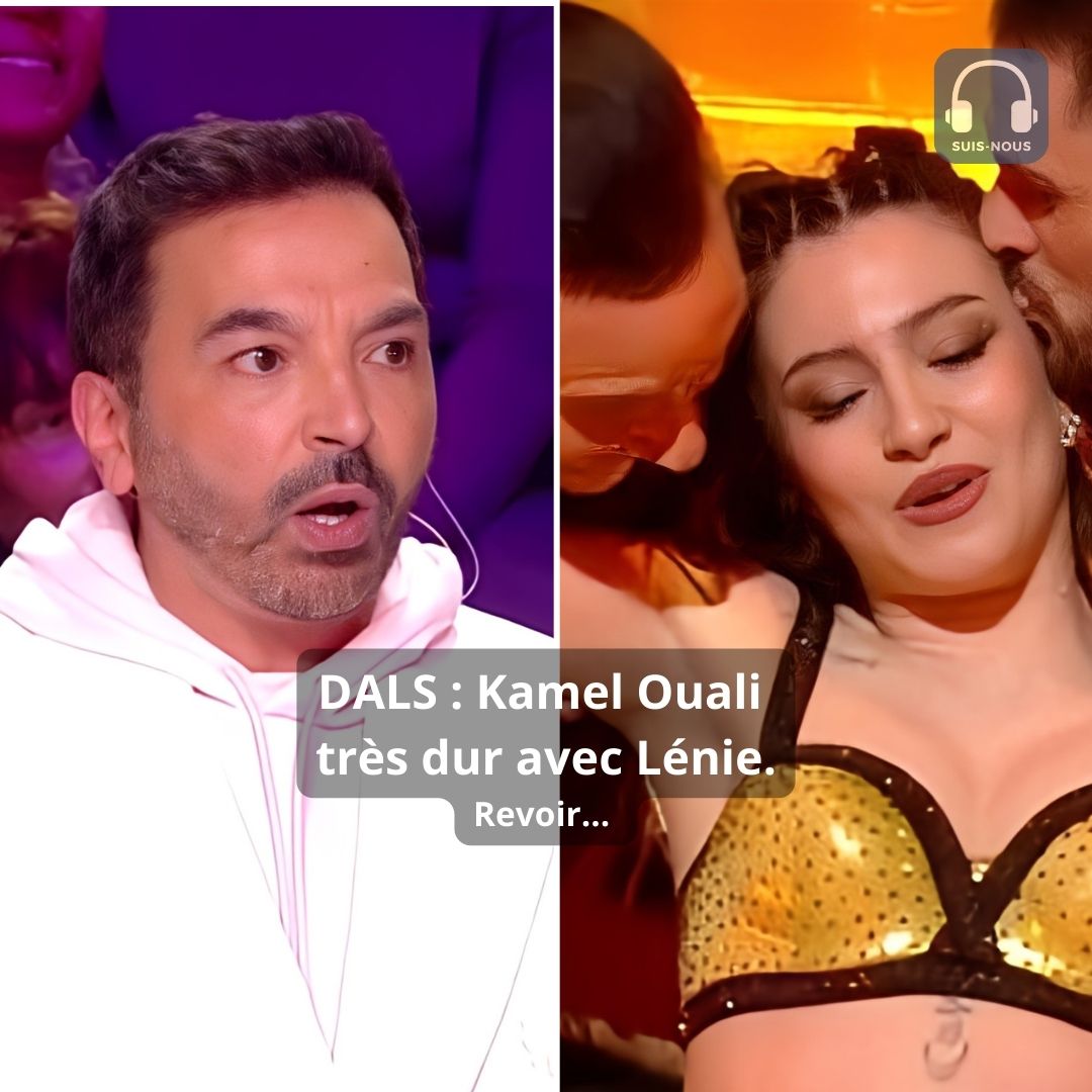 DALS : Kamel Ouali, juré exceptionnel, très dur avec Lénie, lors de son défi…