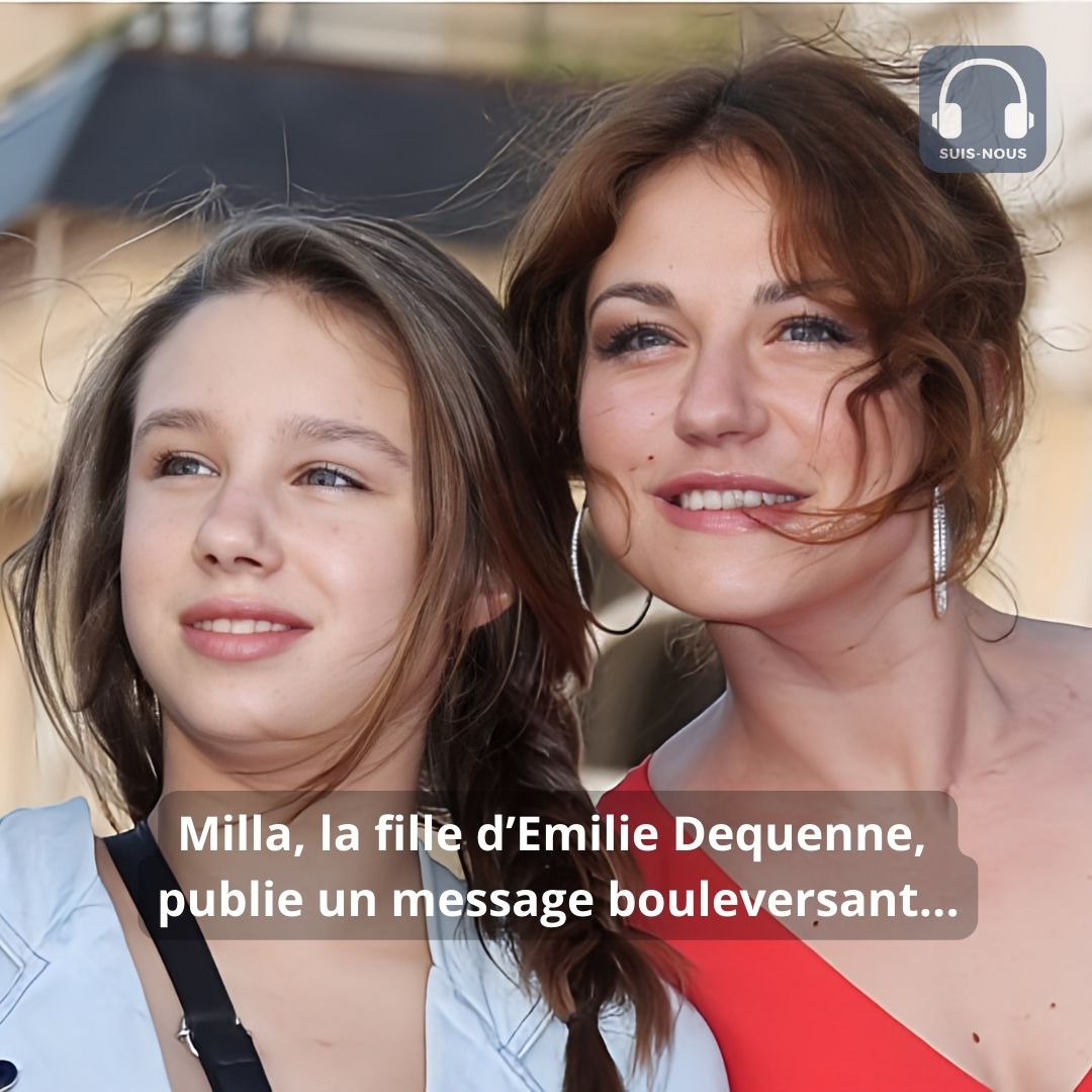 Mort d’Emilie Dequenne : Sa  fille Milla publie un message bouleversant…