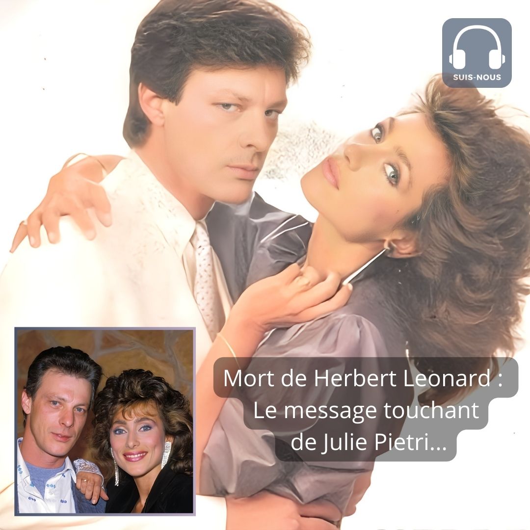 Mort d&rsquo;Herbert Leonard : Le message touchant de Julie Pietri…