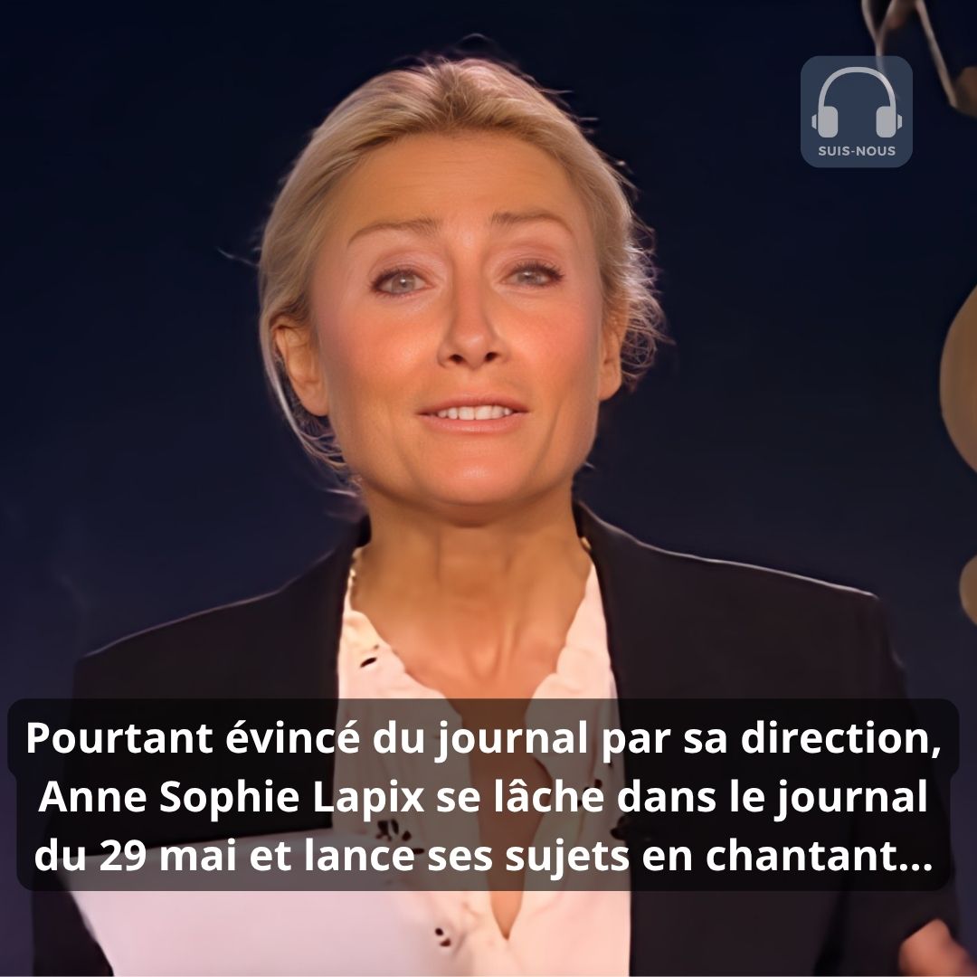 Pourtant évincé du journal par sa direction, Anne Sophie Lapix se lâche dans le journal du 30 mai et lance ses sujets en chantant.