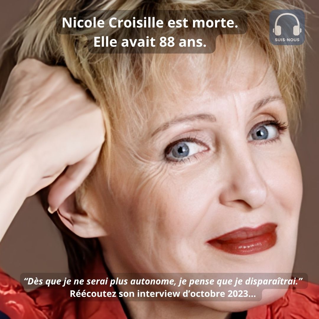 Nicole Croisille est morte. Elle avait 88 ans. “Dès que je ne serai plus autonome, je pense que je disparaîtrai…”