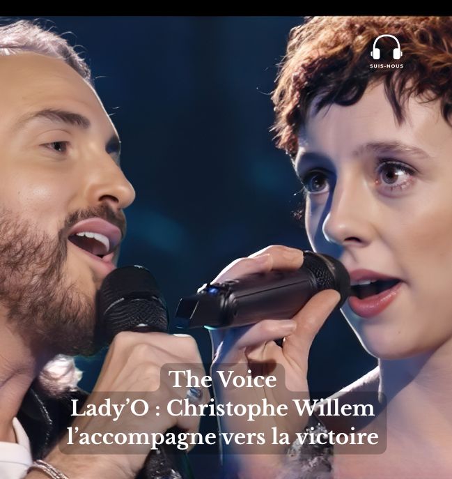 Suis-Nous - The Voice- Lady'O : Christophe Willem l'accompagne vers la victoire