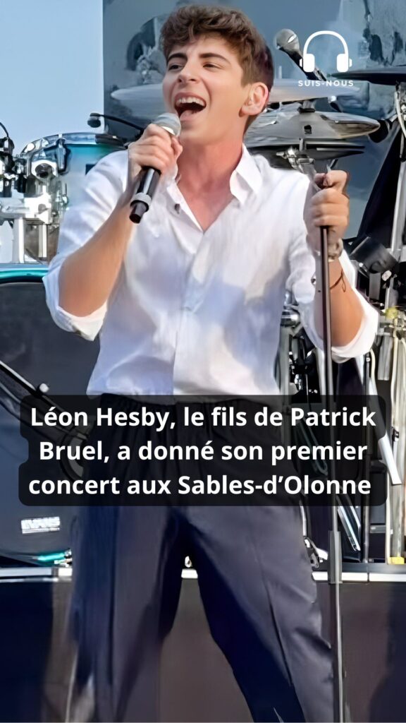 Suis-Nous - Léon Hesby, le fils de Patrick Bruel, a donné son premier concert aux Sables-d’Olonne, ce vendredi 26 juin.